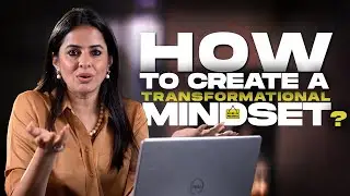How to Create a Transformational Mindset?