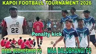 MAA DALOBHANGI FC 🆚 BABA BUDHESWAR FC Penalty kick 3rd ground Kapoi football tournament 2026