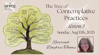 The Tree of Contemplative Practices - Lesson 3 - Rev Daybree Thoms