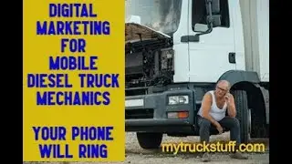 Digital Marketing for Mobile Diesel Truck Mechanics