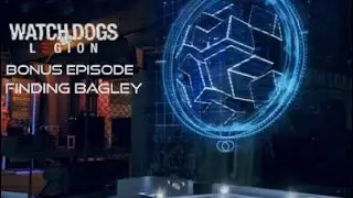 Finding Bagley | Watch Dogs Legion - Bonus Episode