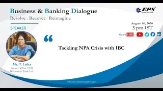 Tackling NPA Crisis with IBC (Insolvency Bankruptcy Code) | Ms T Latha | BBD | August 06, 2020