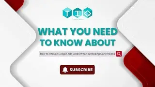 How to Reduce Google Ads Costs While Increasing Conversions