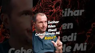 İntihar eden ebedi cehenneme gider mi? / Kerem &Ouml;nder