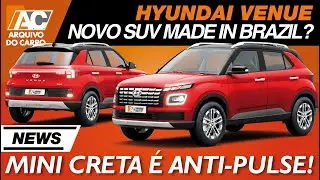 HYUNDAI VENUE: NOSSO PR&Oacute;XIMO SUV MADE IN BRAZIL? UM MINI-CRETA PARA BRIGAR COM O FIAT PULSE & CIA