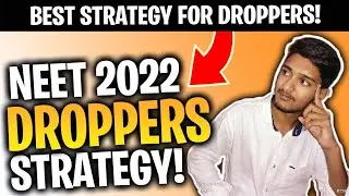 Best Strategy for NEET 2022 for Droppers? NEET 2022 Droppers Strategy