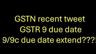 9/9c due date recent, due date extend???!