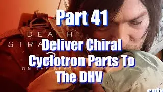 DEATH STRANDING 2 / Deliver Chiral Cyclotron Parts To The DHV : Part 41 - No Commentary