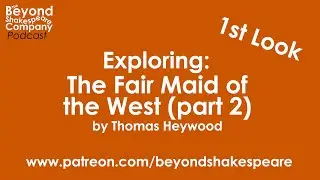 The Fair Maid of the West (2) by Thomas Heywood | First Look, p1 (Beyond Shkspre Exploring Session)