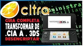 ✅CONVERTIR .CIA A .3DS [+Desencriptar] PARA EMULADOR CITRA - GUIA TUTORIAL EN ESPAÑOL
