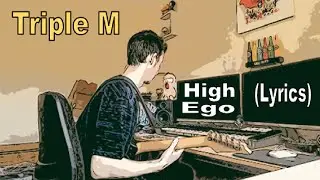 Triple M - High Ego | Lyrics