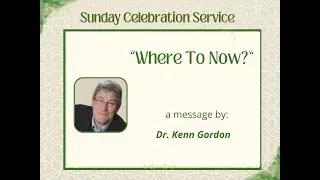 THE TRUTH About Where to Now with Dr. Kenn Gordon