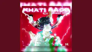 KHATI BASS (NVMBR REMIX)