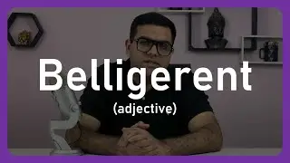 Top 101 GRE Words: Belligerent | Meaning Usage & Pronunciation