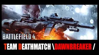 Gameplay Battlefield 4 Team Deathmatch \ DAWNBREAKER / HD 1080p - 2021 (No Commentary)
