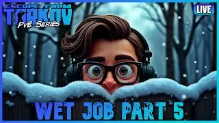 Tarkov PvE - Wet Job Pt. 5