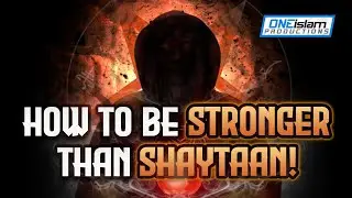 How To Be Stronger Than Shaytaan