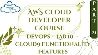 AWS Cloud Developer Course - Part 21 - DevOps -  Lab 10 -  Cloud9 -  Cloud9 Functionality Features