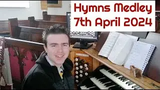 Hymns Medley - 7th April 2024