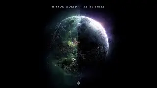 Mirror World - I'll Be There - Official