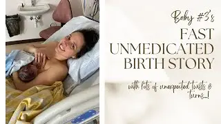 Wild & Unexpected Birth Vlog + Story | Natural Unmedicated Birth | Baby #3
