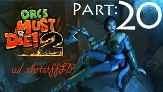 Orcs Must Die! 2 Co-Op w/ shrtstffLP: Part 20 - 