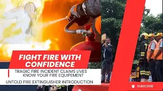 Untold Fire Extinguishers Introduction  Be the reason someone’s life is saved