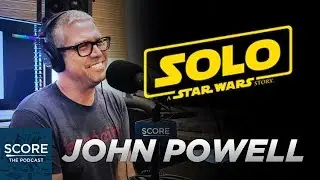 John Powell on Solo: A Star Wars Story & working with John Williams | Score: The Podcast