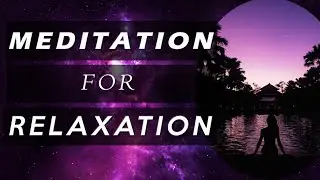 Meditation for Relaxation | Personal Growth Now