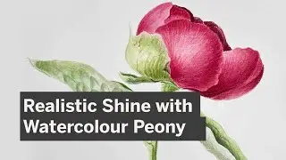 Class Preview - Realistic Shine with Watercolour Peony (Kristine Rapohina)