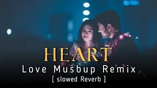Heart missing Love Musbup 🎧 Mix Feel Lofi Remix slowed Reverb