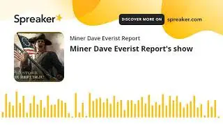 Miner Dave Everist Report's show