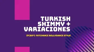 Turkish Shimmy + Variaciones (FCBD&reg;)  Fatchance bellydance style