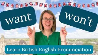 How to pronounce WANT & WON'T in British English | Learn pronunciation with me