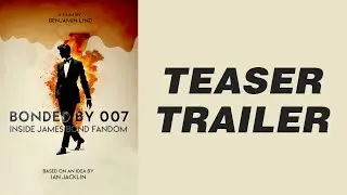 Связанные 007 &mdash; Внутри фандома Джеймса Бонда | ТИЗЕР-ТРЕЙЛЕР