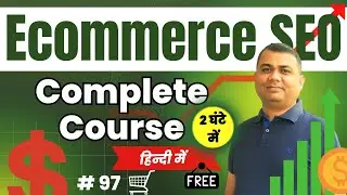 Ecommerce SEO Full Course in Hindi (2Hour Mastery) | All in one video | Ecommerce SEO Tutorial | 97