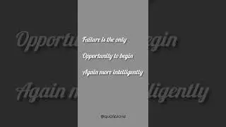 failure is the only opportunity to begin again more intelligently. #lifedecisions #quotezone