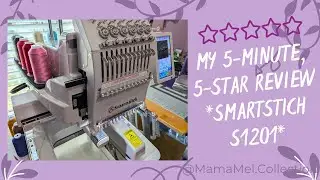 SmartStitch S1201 - My 5 Minute 5 Star Review // Why Consider a SmartStitch Embroidery Machine