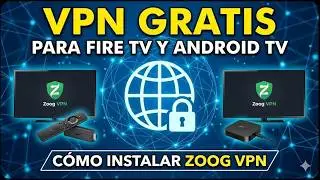 🌍 VPN GRATIS para Fire TV Stick y Android TV: C&oacute;mo instalar Zoog VPN