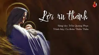 LỜI RU TH&Aacute;NH (Trần Quang Phục) | Lễ Mẹ Thi&ecirc;n Ch&uacute;a 01/01