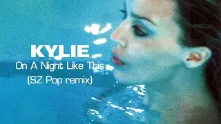 Kylie Minogue - On A Night Like This  (SZ Pop remix)