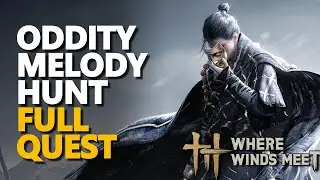Oddity Melody Hunt FULL QUEST Where Winds Meet
