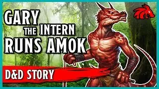 D&D Story: Gary the Intern Runs Amok in Adventurers League