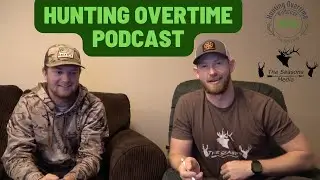 Hunting Overtime Podcast | October | Archery elk hunting, rifle elk hunting, and whitetail season