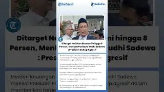 Ditarget Naikkan Ekonomi hingga 8 Persen, Menkeu Purbaya Yudhi Sadewa: Presiden Cukup Agresif