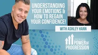 Understanding Your Emotions and How to Regain Your Confidence!-Ashley Hann