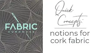 Quick Concepts: Sewing Notions for Cork Fabric