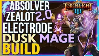 Torchlight 3 - Absolver Zealot 2.0 (Dusk Mage + Electrode Build)