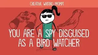 You Are a Spy Disguised as a Bird Watcher (Creative Writing Prompt)