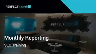 Monthly SEO Reporting | Perfect Search Media